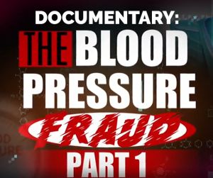 Documentary - THE BLOOD PRESSURE FRAUD Prt 1