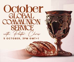 OCTOBER GLOBAL COMMUNION SERVICE WITH PASTOR CHRIS